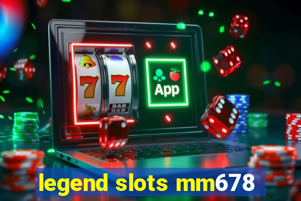 legend slots mm678